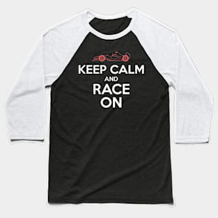Keep Calm And Race On Racing Car Baseball T-Shirt